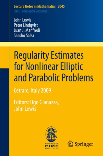 Regularity Estimates for Nonlinear Elliptic and Parabolic Problems: Cetraro, Italy 2009 <P>Editors: Ugo Gianazza, John Lewis</P>