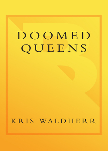 Doomed Queens: Royal Women Who Met Bad Ends, From Cleopatra to Princess Di