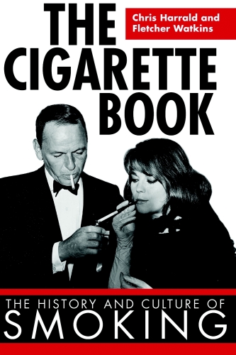 The Cigarette Book: The History and Culture of Smoking