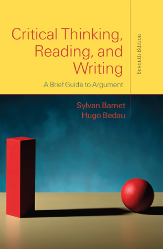Critical Thinking, Reading, and Writing: A Brief Guide to Argument