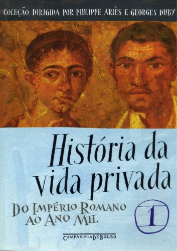 História da Vida Privada 1 - Do Império Romano ao Ano Mil