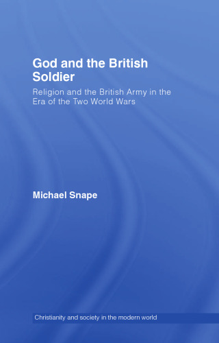 God and the British Soldier: Religion and the British Army in the First and Second World Wars