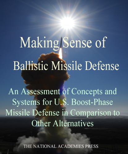 Making Sense of Ballistic Missile Defense: An Assessment of Concepts and Systems for U.S. Boost-Phase Missile Defense in Comparison to Other Alternatives