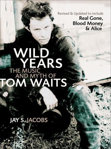 Wild Years: The Music and Myth of Tom Waits