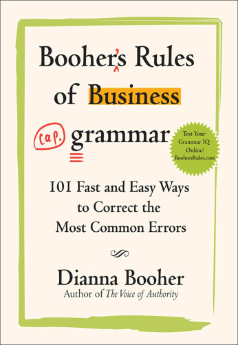 Booher's Rules of Business Grammar: 101 Fast and Easy Ways to Correct the Most Common Errors