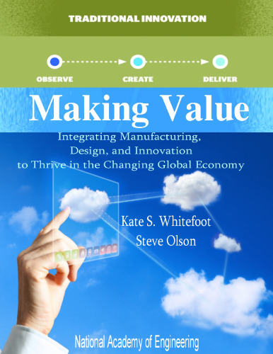 Making Value: Integrating Manufacturing, Design, and Innovation to Thrive in the Changing Global Economy