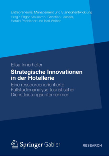 Strategische Innovationen in der Hotellerie: Eine ressourcenorientierte Fallstudienanalyse touristischer Dienstleistungsunternehmen