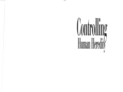 Controlling Human Heredity: 1865 to the Present