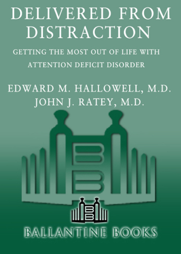 Delivered from Distraction: Getting the Most out of Life with Attention Deficit Disorder