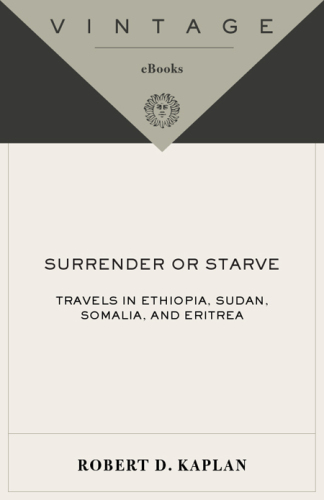 Surrender or Starve: Travels in Ethiopia, Sudan, Somalia, and Eritrea