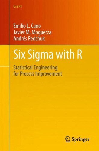 Six Sigma with R: Statistical Engineering for Process Improvement
