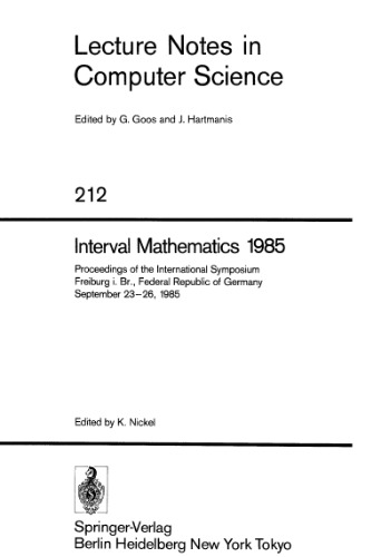 Interval Mathematics 1985: Proceedings of the International Symposium Freiburg i. Br., Federal Republic of Germany September 23–26, 1985