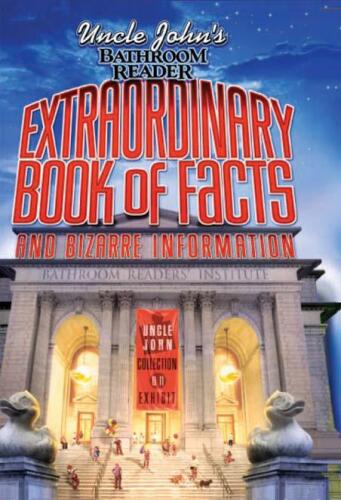 Uncle John's Bathroom Reader Extraordinary Book of Facts: And Bizarre Information