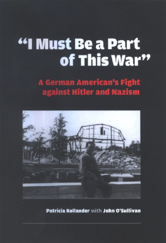 I Must be a Part of this War: A German American's Fight against Hitler and Nazism