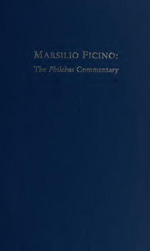 Marsillio Ficino: The Philebus Commentary (Medieval & Renaissance Texts & Studies)