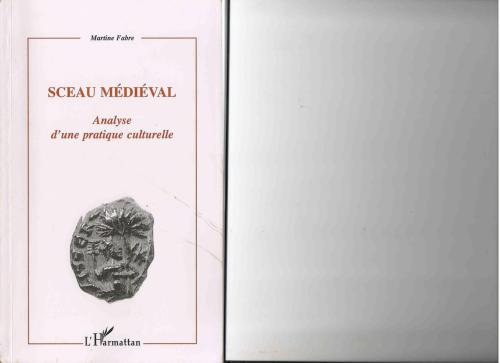 Sceau medieval: Analyse d'une pratique culturelle (Collection Patrimoines & societes) (French Edition)