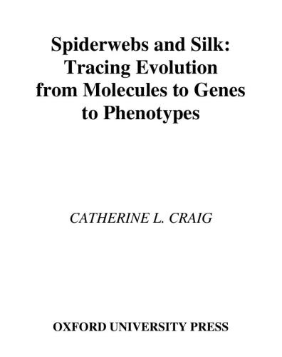 Spiderwebs and Silk: Tracing Evolution from Molecules to Genes to Phenotypes