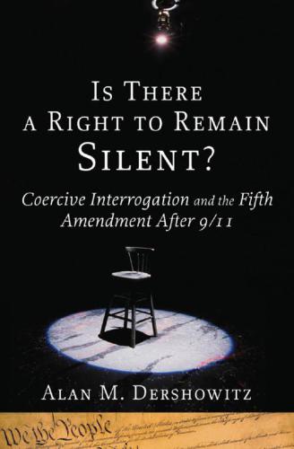 Is There a Right to Remain Silent?: Coercive Interrogation and the Fifth Amendment After 9/11 (Inalienable Rights)