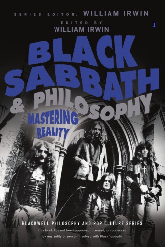 Black Sabbath and Philosophy: Mastering Reality (The Blackwell Philosophy and Pop Culture Series)