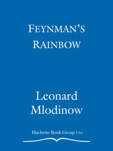 Feynman's Rainbow: A Search for Beauty in Physics and in Life