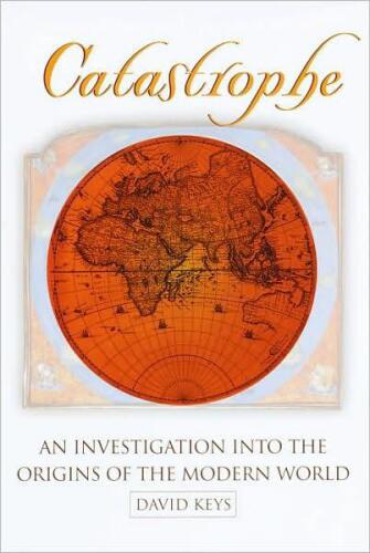 Catastrophe: An Investigation into the Origins of Modern Civilization