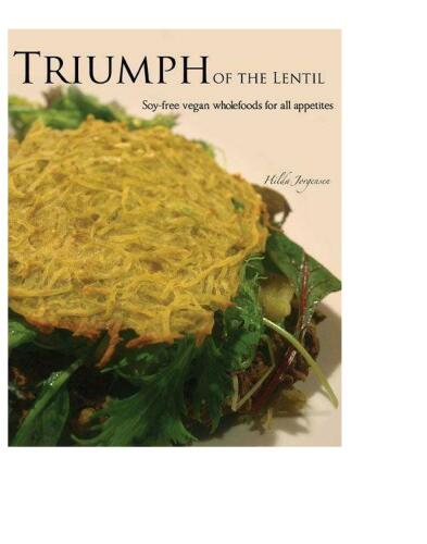 Triumph of the Lentil: Soy-Free Vegan Wholefoods for all Appetites