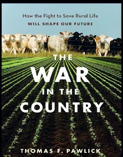 The War in the Country: How the Fight to Save Rural Life Will Shape Our Future