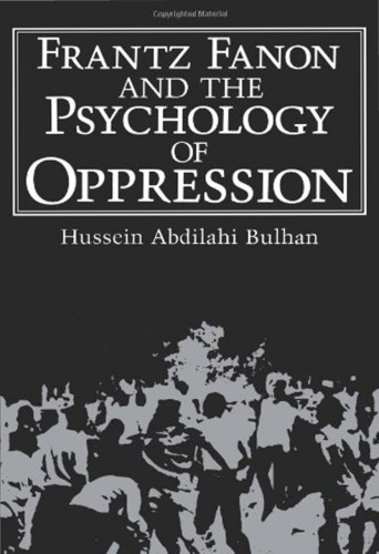 Frantz Fanon and the Psychology of Oppression