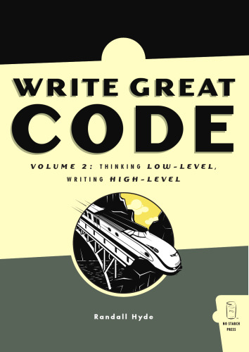 Write Great Code, Volume 2: Thinking Low-Level, Writing High-Level