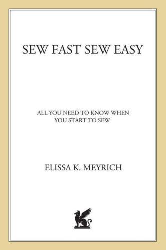 Sew Fast Sew Easy: All You Need to Know When You Start to Sew