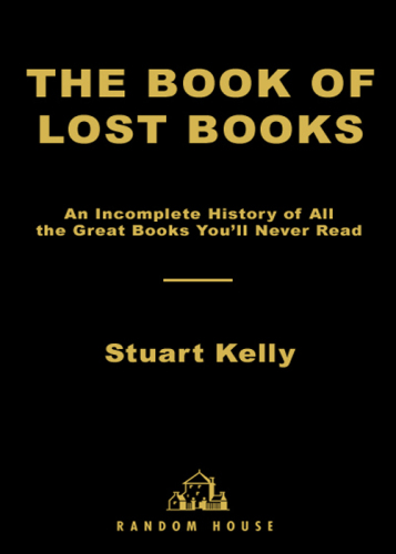 The Book of Lost Books: An Incomplete History of All the Great Books You'll Never Read