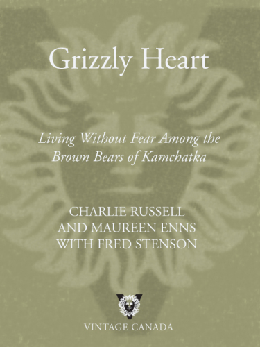 Grizzly Heart : Living Without Fear among the Brown Bears of Kamchatka