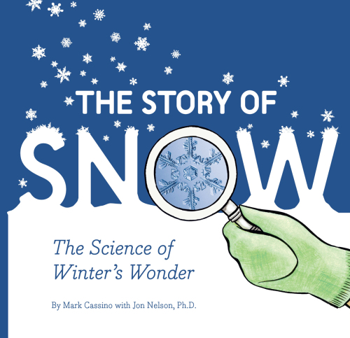 The Story of Snow: The Science of Winter's Wonder