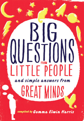Big Questions from Little People: and Simple Answers from Great Minds