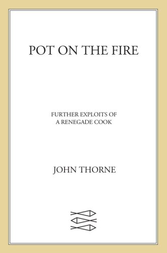 Pot on the Fire: Further Exploits of a Renegade Cook