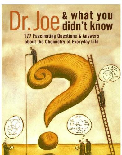Dr. Joe & What You Didn't Know: 177  Fascinating Questions About the Chemistry of Everyday Life