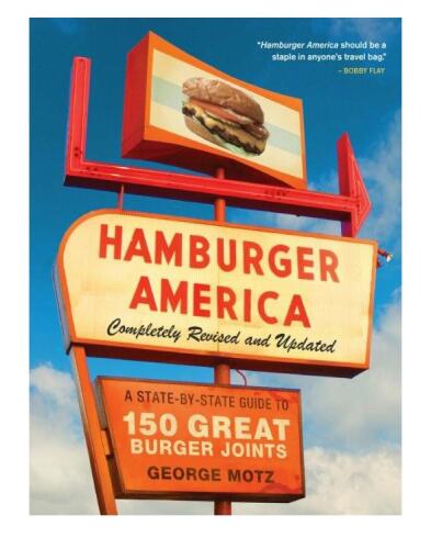 Hamburger America: Completely Revised and Updated Edition: A State-by-State Guide to 150 Great Burger Joints