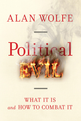 Political Evil: What It Is and How to Combat It