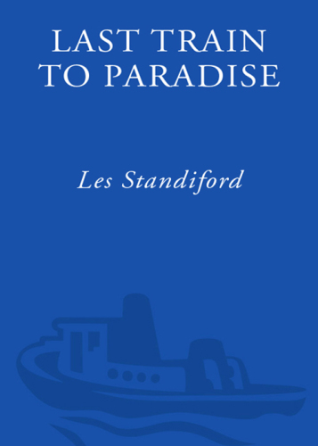 Last Train to Paradise: Henry Flagler and the Spectacular Rise and Fall of the Railroad that Crossed an Ocean