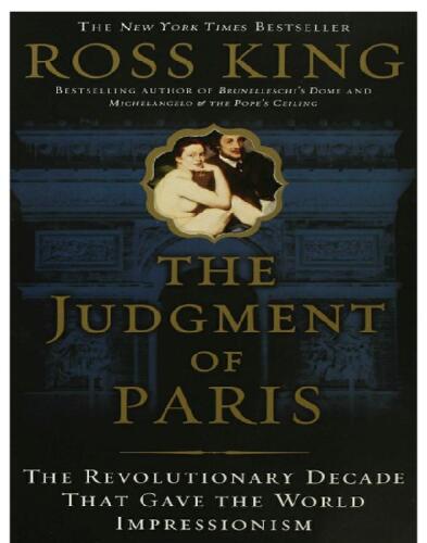 The Judgment of Paris: The Revolutionary Decade That Gave the World Impressionism