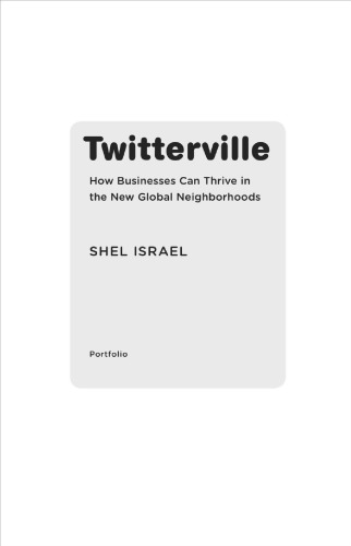 Twitterville : how businesses can thrive in the new global neighborhoods