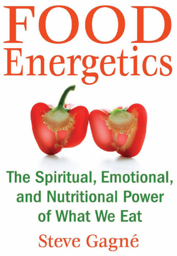 Food Energetics: The Spiritual, Emotional, and Nutritional Power of What We Eat