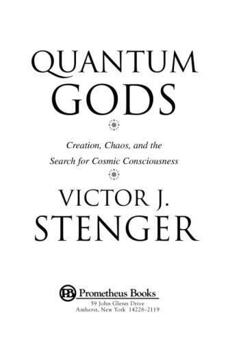 Quantum Gods: Creation, Chaos, and the Search for Cosmic Consciousness