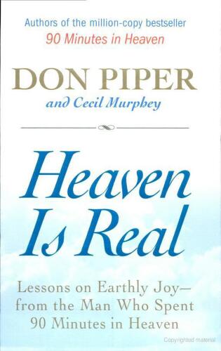 Heaven Is Real: Lessons on Earthly Joy--What Happened After 90 Minutes in Heaven