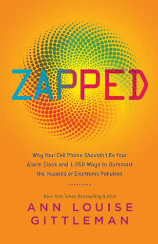 Zapped: Why Your Cell Phone Shouldn't Be Your Alarm Clock and 1,268 Ways to Outsmart the Hazards of Electronic Pollution