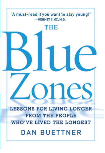 The Blue Zones: Lessons for Living Longer From the People Who've Lived the Longest