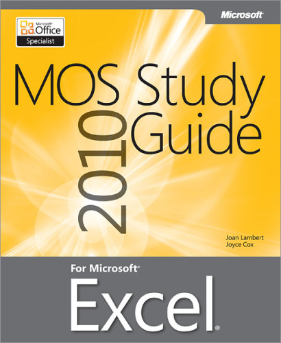 MOS 2010 Study Guide for Microsoft® Excel®
