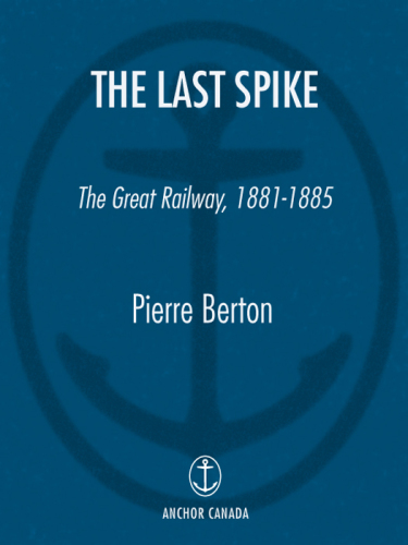 The Last Spike: The Great Railway, 1881-1885
