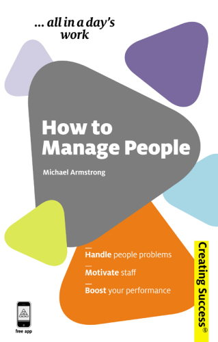 How to Manage People: Handle People Problems;  Motivate Staff; Boost Your Performance