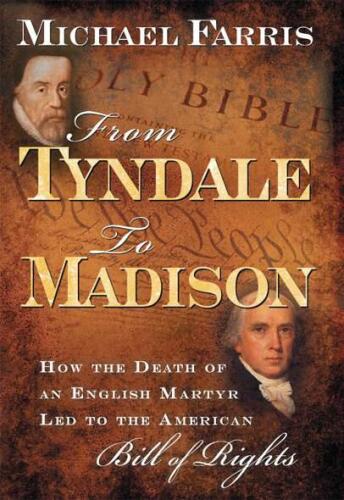 From Tyndale to Madison: How the Death of an English Martyr Led to the American Bill of Rights